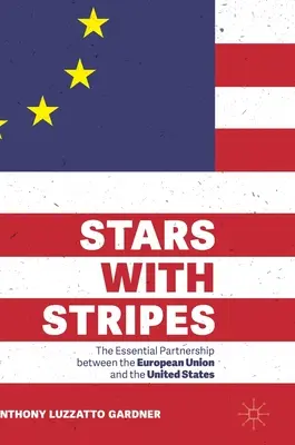 Gwiazdy z paskami: Niezbędne partnerstwo między Unią Europejską a Stanami Zjednoczonymi - Stars with Stripes: The Essential Partnership Between the European Union and the United States