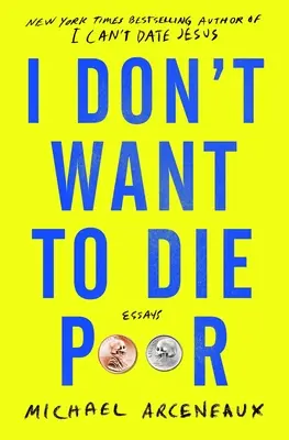 Nie chcę umrzeć biedny: Eseje - I Don't Want to Die Poor: Essays