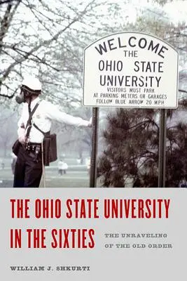 Uniwersytet Stanowy Ohio w latach sześćdziesiątych: Rozpad starego porządku - Ohio State University in the Sixties: The Unraveling of the Old Order