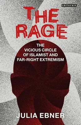 The Rage: The Vicious Circle of Islamist and Far-Right Extremism (Wściekłość: błędne koło islamistycznego i skrajnie prawicowego ekstremizmu) - The Rage: The Vicious Circle of Islamist and Far-Right Extremism