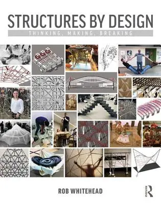 Structures by Design: Myślenie, tworzenie, łamanie - Structures by Design: Thinking, Making, Breaking