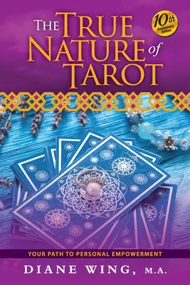 Prawdziwa natura Tarota: Twoja ścieżka do osobistego wzmocnienia - wydanie z okazji 10. rocznicy - The True Nature of Tarot: Your Path To Personal Empowerment - 10th Anniversary Edition