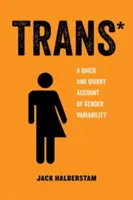 Trans, 3: Szybki i dziwaczny opis zmienności płci - Trans, 3: A Quick and Quirky Account of Gender Variability