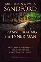 Przemiana człowieka wewnętrznego: Potężne Boże zasady uzdrawiania wewnętrznego i trwałej zmiany życia - Transforming the Inner Man: God's Powerful Principles for Inner Healing and Lasting Life Change