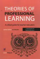 Teorie profesjonalnego uczenia się: Krytyczny przewodnik dla nauczycieli - Theories of Professional Learning: A Critical Guide for Teacher Educators