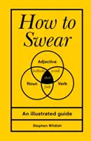 Jak przeklinać (Wildish Stephen (Autor)) - How to Swear (Wildish Stephen (Author))