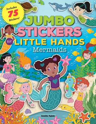 Naklejki Jumbo dla małych rączek: Syrenki: Zawiera 75 naklejek - Jumbo Stickers for Little Hands: Mermaids: Includes 75 Stickers