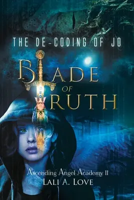 Odkodowanie Jo: Ostrze prawdy - The De-Coding of Jo: Blade of Truth