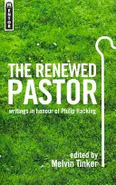 The Renewed Pastor: Pisma na cześć Philipa Hackinga - The Renewed Pastor: Writings in Honour of Philip Hacking