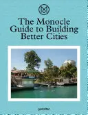 Przewodnik Monocle po budowaniu lepszych miast - The Monocle Guide to Building Better Cities