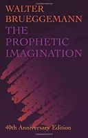 Prorocza wyobraźnia: Wydanie z okazji 40. rocznicy - Prophetic Imagination: 40th Anniversary Edition