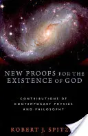 Nowe dowody na istnienie Boga: Wkład współczesnej fizyki i filozofii - New Proofs for the Existence of God: Contributions of Contemporary Physics and Philosophy