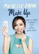 Make Up: Twój życiowy przewodnik po urodzie, stylu i sukcesie - online i poza nim - Make Up: Your Life Guide to Beauty, Style, and Success--Online and Off