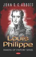 Louis Philippe - seria Twórcy historii - Louis Philippe - Makers of History Series