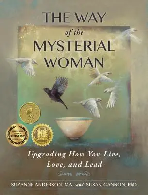 Droga tajemniczej kobiety: Ulepszanie życia, miłości i przywództwa - The Way of the Mysterial Woman: Upgrading How You Live, Love, and Lead