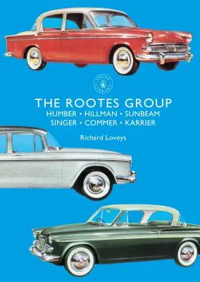 Grupa Rootes: Humber, Hillman, Sunbeam, Singer, Commer, Karrier - The Rootes Group: Humber, Hillman, Sunbeam, Singer, Commer, Karrier