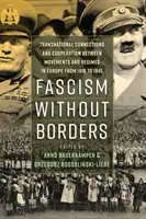 Faszyzm bez granic: Ponadnarodowe powiązania i współpraca między ruchami i reżimami w Europie w latach 1918-1945 - Fascism Without Borders: Transnational Connections and Cooperation Between Movements and Regimes in Europe from 1918 to 1945