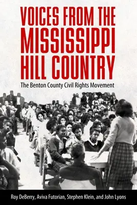 Głosy z Mississippi Hill Country: Ruch na rzecz praw obywatelskich w hrabstwie Benton - Voices from the Mississippi Hill Country: The Benton County Civil Rights Movement