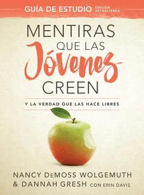 Mentiras Que Las Jvenes Creen, Gua de Estudio: Y La Verdad Que Las Hace Libres