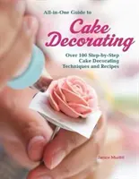 All-In-One Guide to Cake Decorating: Ponad 100 technik i przepisów dekorowania ciast krok po kroku - All-In-One Guide to Cake Decorating: Over 100 Step-By-Step Cake Decorating Techniques and Recipes