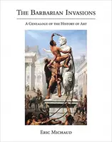 Inwazje barbarzyńców: Genealogia historii sztuki - The Barbarian Invasions: A Genealogy of the History of Art