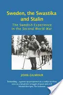 Szwecja, swastyka i Stalin: Szwedzkie doświadczenia podczas II wojny światowej - Sweden, the Swastika and Stalin: The Swedish Experience in the Second World War