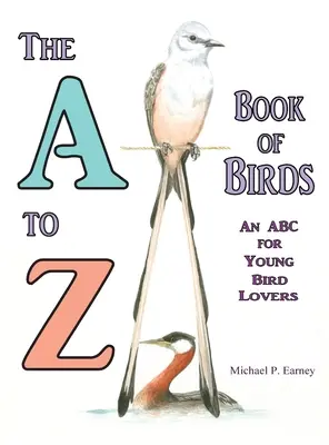 Księga ptaków od A do Z, ABC dla młodych miłośników ptaków - The A to Z Book of Birds, An ABC for Young Bird Lovers