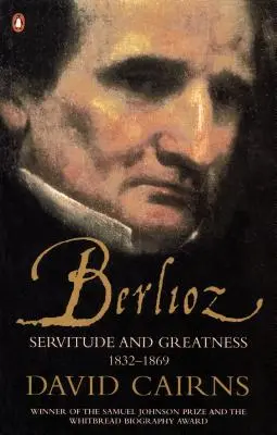 Berlioz - Służba i wielkość 1832-1869 - Berlioz - Servitude and Greatness 1832-1869