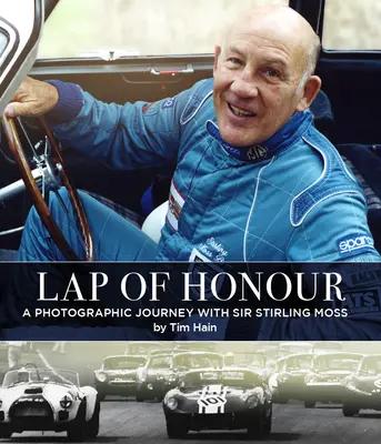 Okrążenie Honoru: Fotograficzna podróż z Sir Stirlingiem Mossem - Lap of Honour: A Photographic Journey with Sir Stirling Moss