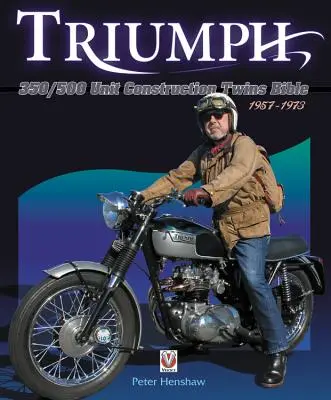 Triumph 350/500 Unit-Construction Twins Bible: 1957 - 1974