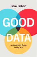 Dobre dane - przewodnik optymisty po naszej cyfrowej przyszłości - Good Data - An Optimist's Guide to Our Digital Future