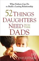 52 rzeczy, których córki potrzebują od swoich ojców - 52 Things Daughters Need from Their Dads