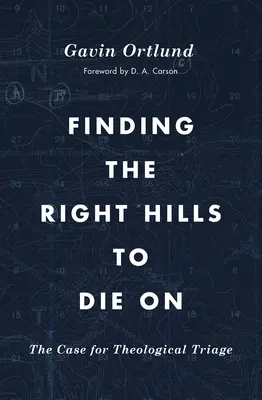 Znalezienie odpowiedniego wzgórza, na którym można umrzeć: Sprawa teologicznej segregacji - Finding the Right Hills to Die on: The Case for Theological Triage