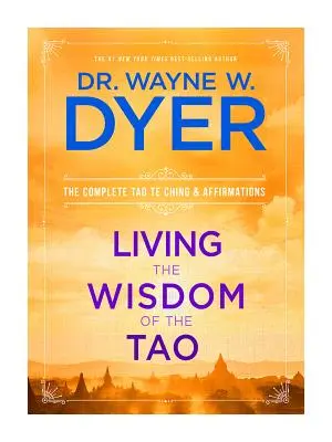 Żyjąc mądrością Tao: Kompletne Tao Te Ching i afirmacje - Living the Wisdom of the Tao: The Complete Tao Te Ching and Affirmations