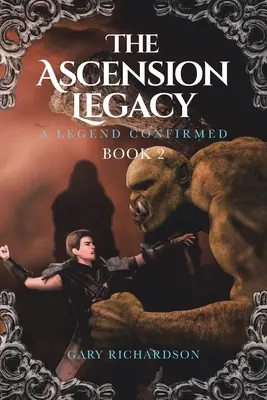 Dziedzictwo Wniebowstąpienia: Księga 2: Legenda potwierdzona - The Ascension Legacy: Book 2: A Legend Confirmed