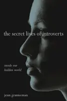 Sekretne życie introwertyków: Wewnątrz naszego ukrytego świata - The Secret Lives of Introverts: Inside Our Hidden World