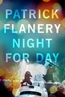 Noc za dzień (Flanery Patrick (Autor)) - Night for Day (Flanery Patrick (Author))