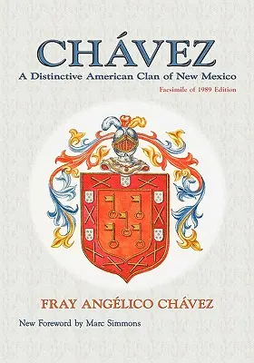 Chavez: Wyróżniający się amerykański klan z Nowego Meksyku, faksymile wydania z 1989 r. - Chavez: A Distinctive American Clan of New Mexico, Facsimile of 1989 Edition