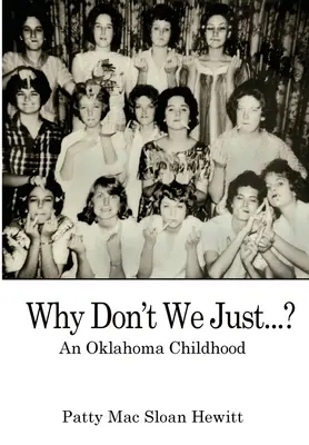 Dlaczego po prostu nie...? Dzieciństwo w Oklahomie - Why Don't We Just...?: An Oklahoma Childhood