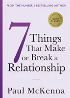 Siedem rzeczy, które tworzą lub niszczą związek - Seven Things That Make or Break a Relationship