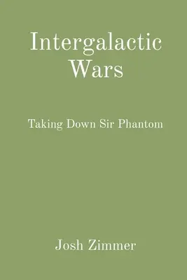 Międzygalaktyczne wojny: pokonanie Sir Phantoma - Intergalactic Wars: Taking Down Sir Phantom
