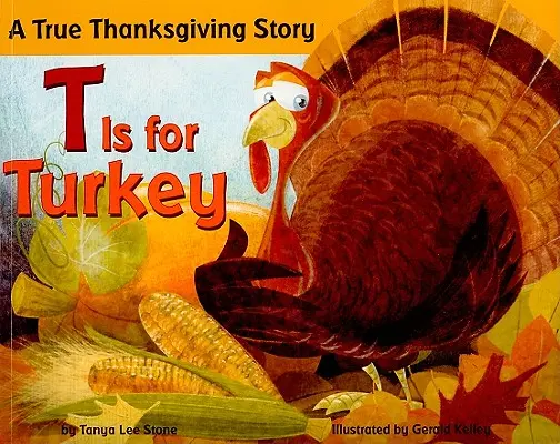 T jak Indyk: Prawdziwa historia Święta Dziękczynienia - T Is for Turkey: A True Thanksgiving Story