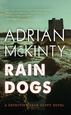 Deszczowe psy: powieść detektywistyczna Seana Duffy'ego - Rain Dogs: A Detective Sean Duffy Novel