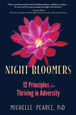 Night Bloomers: 12 zasad przetrwania w przeciwnościach losu - Night Bloomers: 12 Principles for Thriving in Adversity