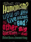 Czym jest humanizm? Jak żyć bez Boga? i inne ważne pytania dla dzieci - What Is Humanism? How Do You Live Without a God? and Other Big Questions for Kids