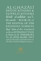 Al-Ghazali on Invocations & Supplications: Księga IX odrodzenia nauk religijnych - Al-Ghazali on Invocations & Supplications: Book IX of the Revival of the Religious Sciences