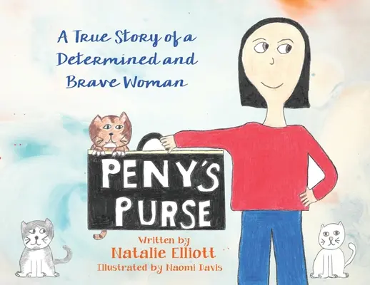 Peny's Purse: Prawdziwa historia zdeterminowanej i odważnej kobiety - Peny's Purse: A True Story of a Determined and Brave Woman