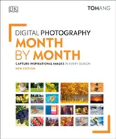 Fotografia cyfrowa miesiąc po miesiącu - rób inspirujące zdjęcia o każdej porze roku - Digital Photography Month by Month - Capture Inspirational Images in Every Season
