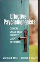 Skuteczni psychoterapeuci: Umiejętności kliniczne, które poprawiają wyniki klienta - Effective Psychotherapists: Clinical Skills That Improve Client Outcomes