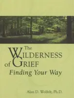 The Wilderness of Grief: Odnaleźć swoją drogę - The Wilderness of Grief: Finding Your Way